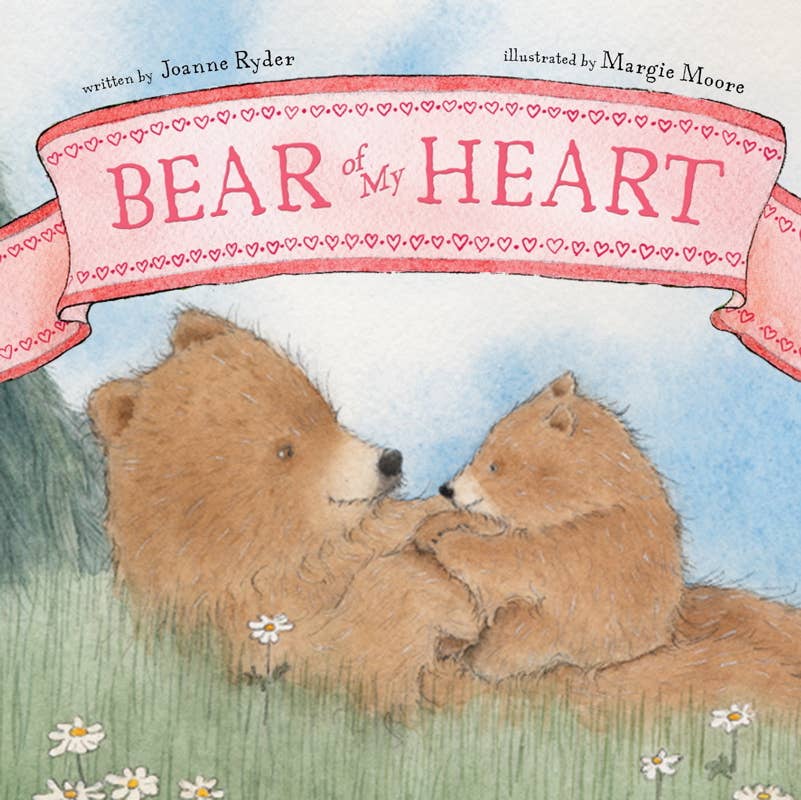 Bear of My Heart by Joanne Ryder: Board Books; 32 pages / English