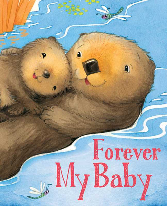 Forever My Baby by: Board Books; 20 pages / English