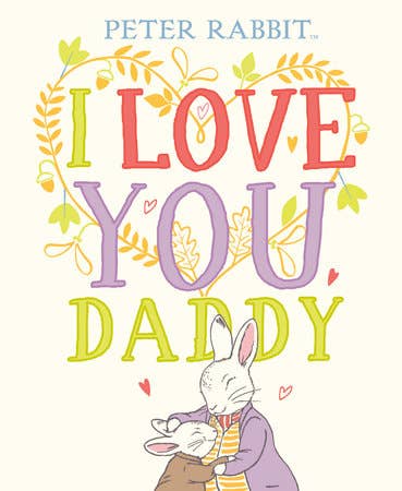 I Love You Daddy Peter Rabbit